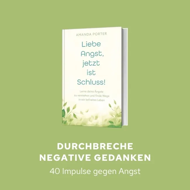 Liebe Angst, jetzt ist Schluss - 60 praktische Impulse gegen negative Gedanken