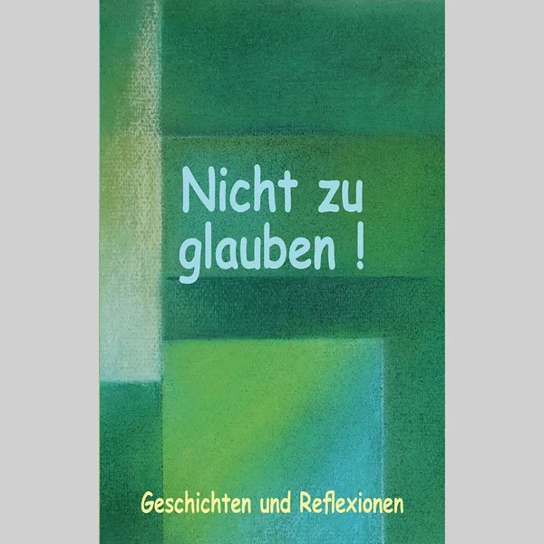 Produktbild des Artikels Nicht zu glauben! (Buch - Klappenbroschur)