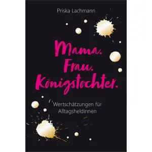 Produktbild des Artikels Mama. Frau. Königstochter. (E-Book - ePUB Datei)