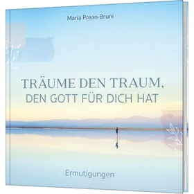 Produktbild des Artikels Träume den Traum, den Gott für dich hat (Buch - Gebunden)
