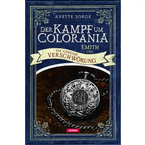 Produktbild des Artikels Der Kampf um Colorania: Emith und die geheime Verschwörung Bd. 2 (Buch - Gebunden)