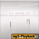 Ich werde still (Playback ohne Backings)