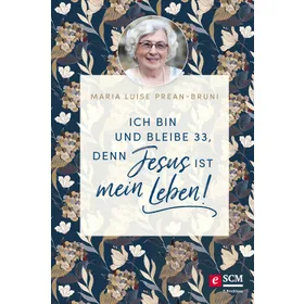Produktbild des Artikels Ich bin und bleibe 33, denn Jesus ist mein Leben! (E-Book - ePUB Datei)