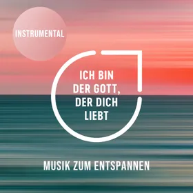 Produktbild des Artikels Ich bin der Gott, der dich liebt - Musik zum Entspannen (MP3-Album - Download)