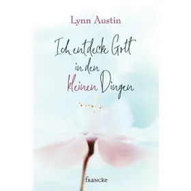 Produktbild des Artikels Ich entdecke Gott in den kleinen Dingen (Buch - Gebunden)