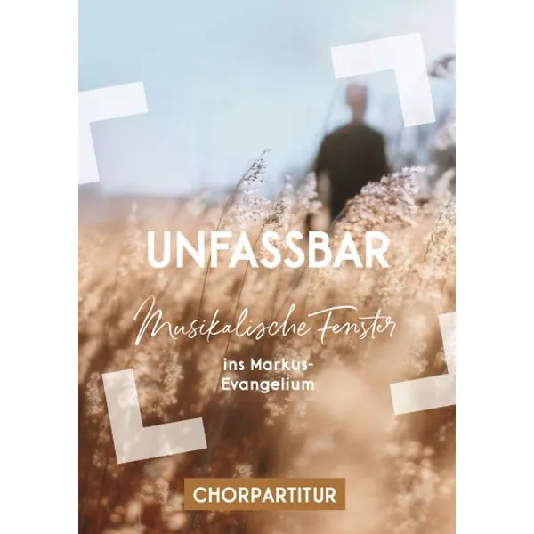 Produktbild des Artikels Unfassbar - Chorpartitur (Liederbuch - Geheftet)