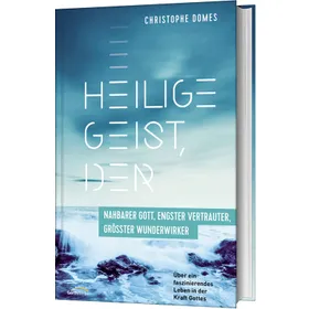 Produktbild des Artikels Heilige Geist, der: nahbarer Gott, engster Vertrauter, grösster Wunderwirker (Buch - Gebunden)