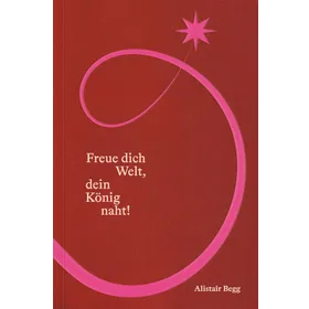 Produktbild des Artikels Freue dich Welt, dein König naht! (Buch - Gebunden)