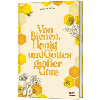 Produktbild des Artikels Von Bienen, Honig und Gottes großer Güte (Buch - Gebunden)