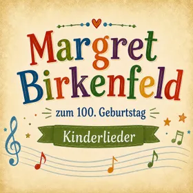 Produktbild des Artikels Margret Birkenfeld zum 100. Geburtstag - Kinderlieder (MP3-Album - Download)
