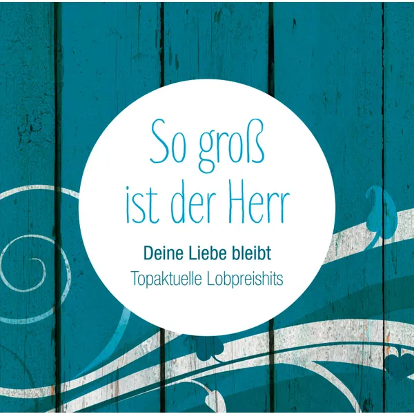Produktbild des Artikels So groß ist der Herr - Deine Liebe bleibt (MP3-Album - Download)
