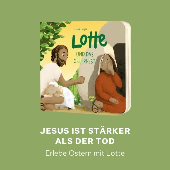 Jesus ist stärker als der Tod - erlebe Ostern mit Lotte