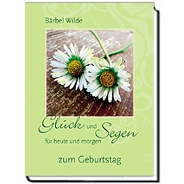 Produktbild des Artikels Glück und Segen für heute und morgen (Buch - Gebunden)