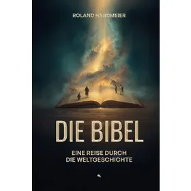Produktbild des Artikels Die Bibel. Eine Reise durch die Weltgeschichte (Buch - Hardcover)