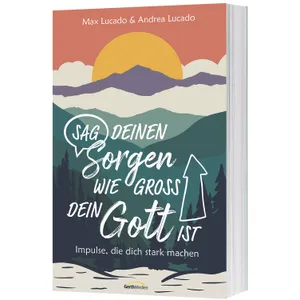 Produktbild des Artikels Sag deinen Sorgen, wie groß dein Gott ist (Buch - Broschiert)