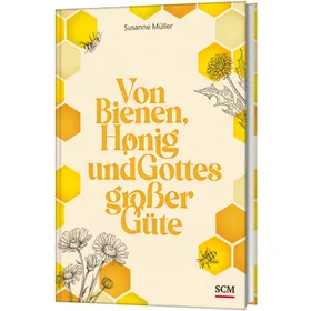 Produktbild des Artikels Von Bienen, Honig und Gottes großer Güte (Buch - Gebunden)