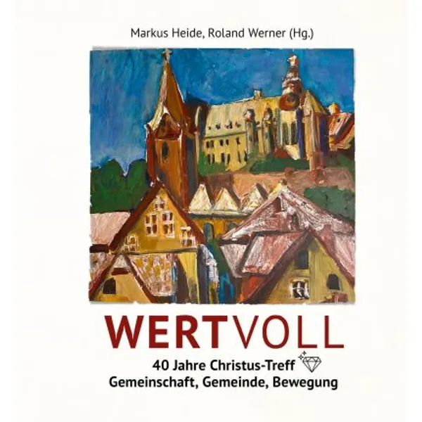 Produktbild des Artikels Wertvoll - 40 Jahre Christus-Treff (Buch - Gebunden)