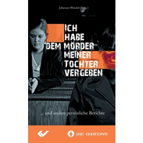 Produktbild des Artikels Ich habe dem Mörder meiner Tochter vergeben (Buch - Taschenbuch)