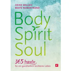 Produktbild des Artikels Body, Spirit, Soul - 365 Impulse für ein ganzheitlich leichteres Leben (E-Book - ePUB Datei)