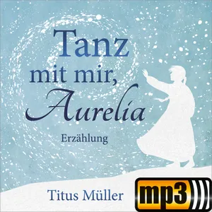 Produktbild des Artikels Tanz mit mir, Aurelia - Hörbuch (MP3-Hörbuch - Download)