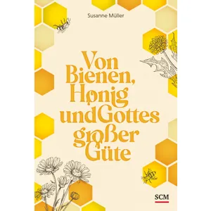 Produktbild des Artikels Von Bienen, Honig und Gottes großer Güte (Buch - Gebunden)