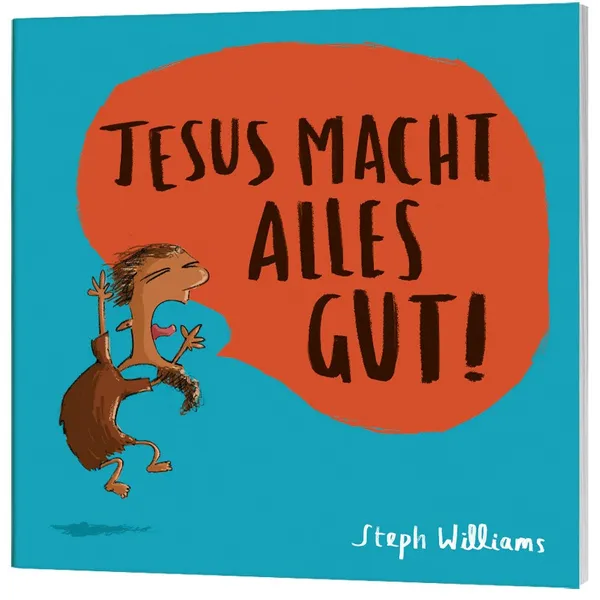 Produktbild des Artikels Jesus macht alles gut! (Buch - Geheftet)