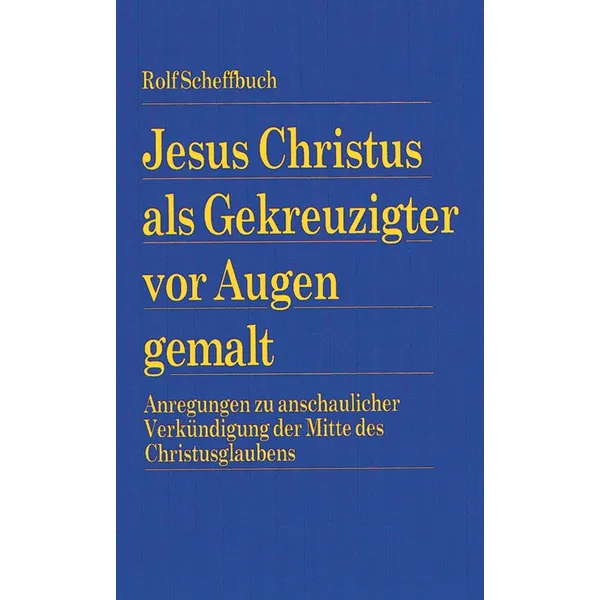 Produktbild des Artikels Jesus Christus als Gekreuzigter vor Augen gemalt (Buch - Taschenbuch)
