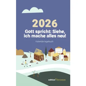 Produktbild des Artikels Gott spricht: Siehe, ich mache alles neu! 2026 - Kalendertagebuch (Kalender - Gebunden)