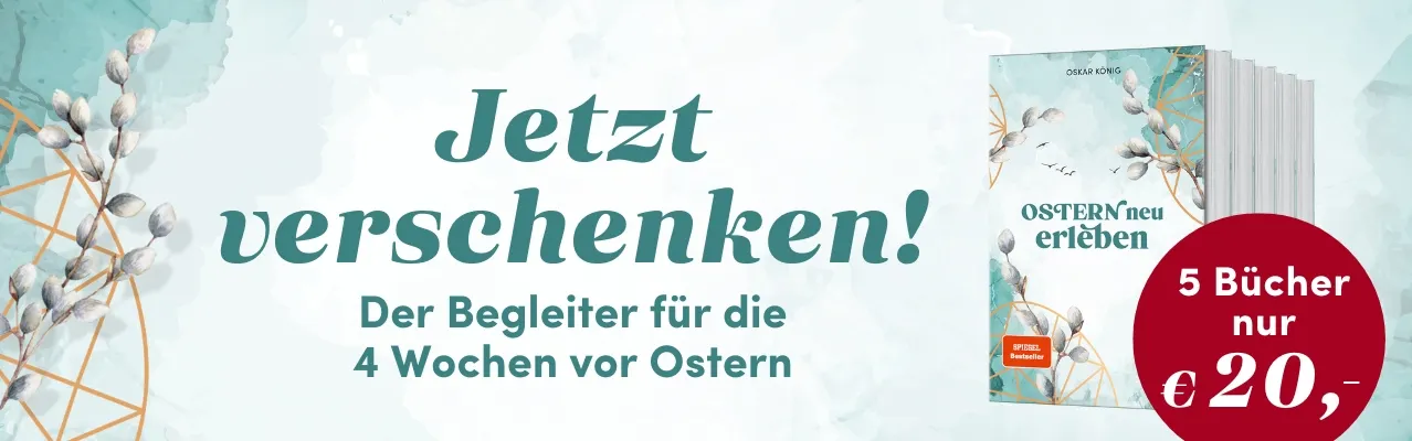 Ostern neu erleben - Das Begleitbuch für die 4 Wochen vor Ostern