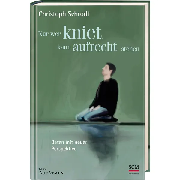 Produktbild des Artikels Nur wer kniet, kann aufrecht stehen (Buch - Gebunden)
