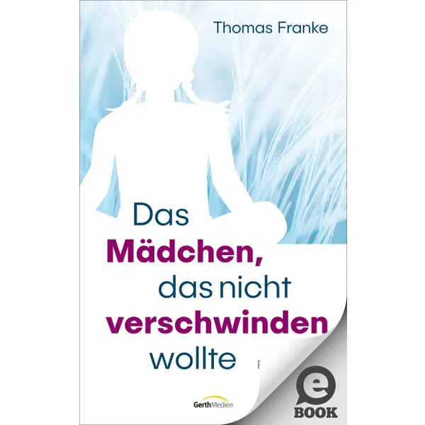 Produktbild des Artikels Das Mädchen, das nicht verschwinden wollte (E-Book - ePUB Datei)