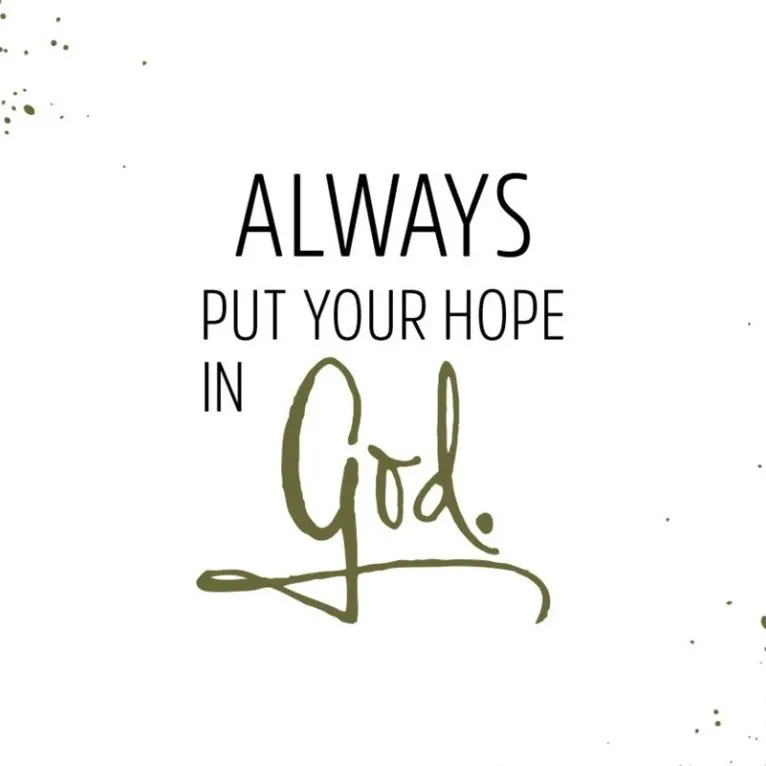 Always put your hope in God