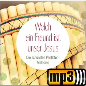 Produktbild des Artikels Welch ein Freund ist unser Jesus - Die schönsten Panflöten-Melodien (MP3-Album - Download)