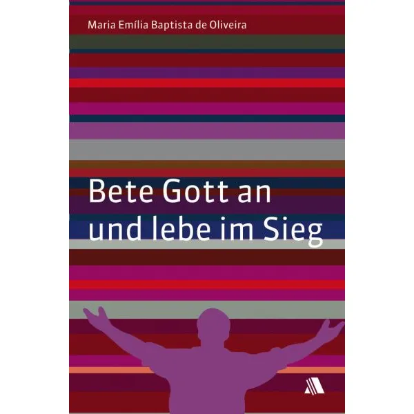 Produktbild des Artikels Bete Gott an und lebe im Sieg (Buch - Geheftet)