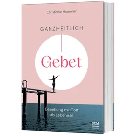 Produktbild des Artikels Ganzheitlich Gebet (Buch - Klappenbroschur)