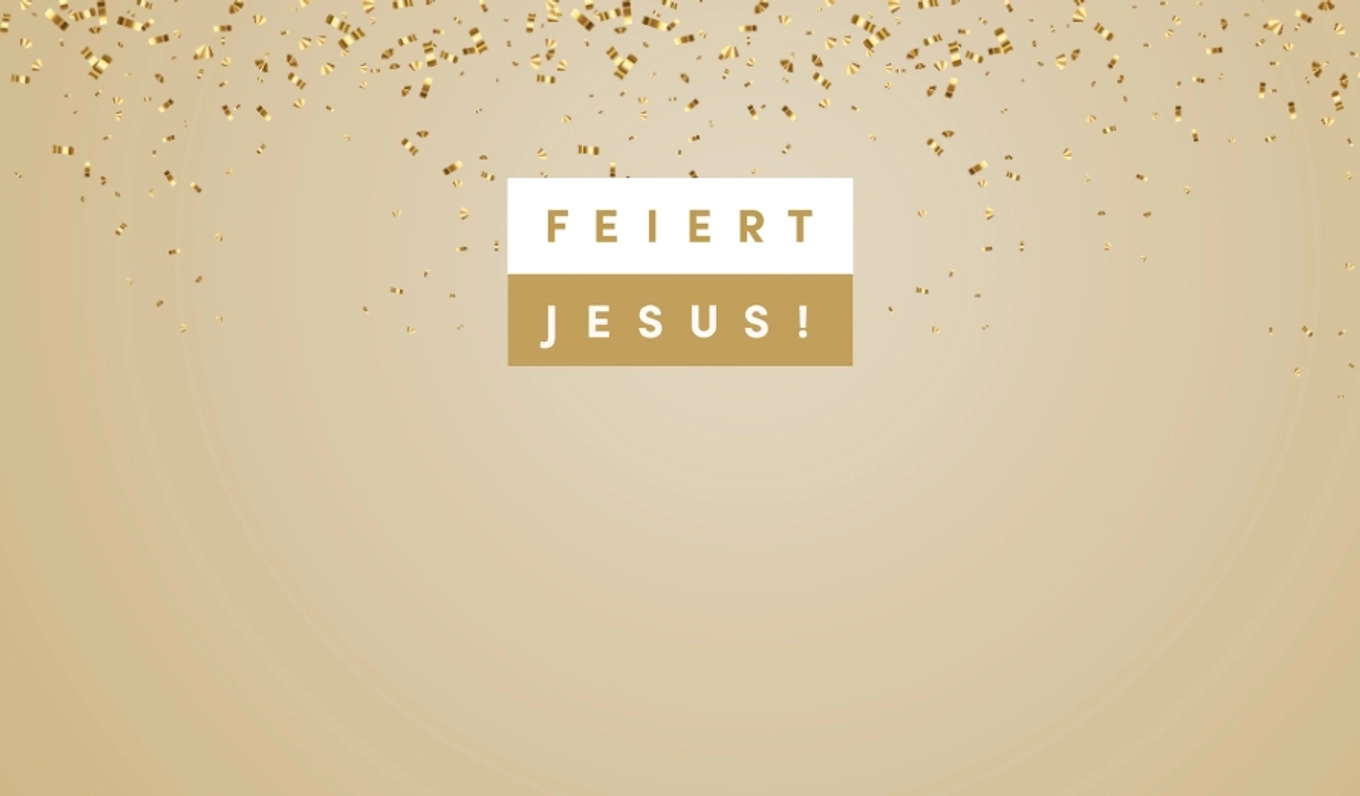 Bild zum Beitrag - Feiert Jesus! 