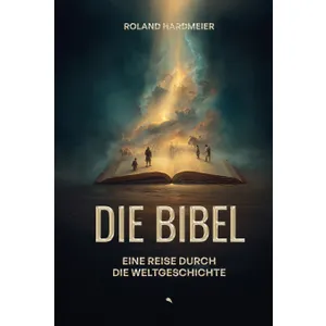 Produktbild des Artikels Die Bibel. Eine Reise durch die Weltgeschichte (Buch - Hardcover)