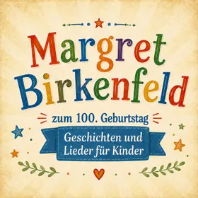 Produktbild des Artikels Margret Birkenfeld zum 100. Geburtstag - Geschichten und Lieder für Kinder (MP3-Album - Download)