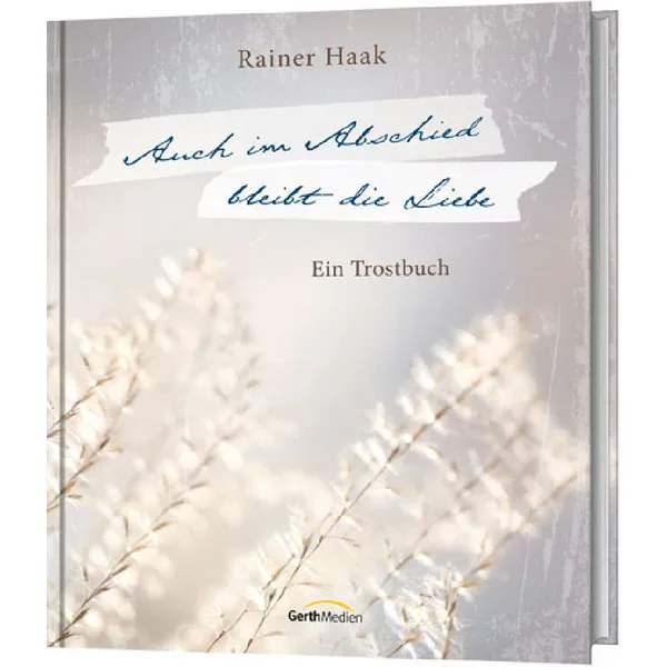 Produktbild des Artikels Auch im Abschied bleibt die Liebe (Buch - Gebunden)