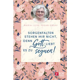 Produktbild des Artikels Sorgenfalten stehen mir nicht, denn Gott liebt es zu segnen! (E-Book - ePUB Datei)