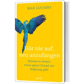 Produktbild des Artikels Hör nie auf, neu anzufangen (Buch - Gebunden)