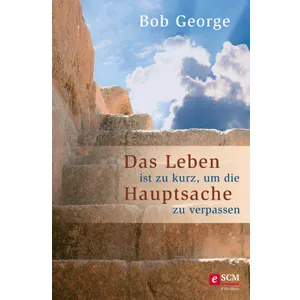 Produktbild des Artikels Das Leben ist zu kurz, um die Hauptsache zu verpassen (E-Book - ePUB Datei)