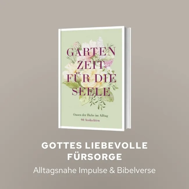 Gottes liebevolle Fürsorge - Alltagsnahe Impulse & Bibelverse