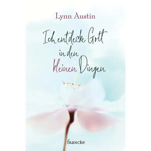 Produktbild des Artikels Ich entdecke Gott in den kleinen Dingen (Buch - Hardcover)