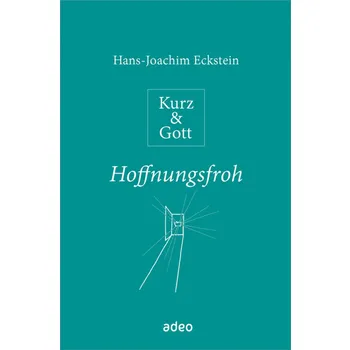 Produktbild des Artikels Kurz & Gott - Hoffnungsfroh (Buch - Gebunden)