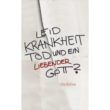Produktbild des Artikels Leid, Krankheit, Tod - und ein liebender Gott? (Buch - Hardcover)