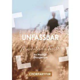 Produktbild des Artikels Unfassbar - Chorpartitur (Liederbuch - Geheftet)