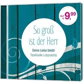 Produktbild des Artikels So groß ist der Herr - Deine Liebe bleibt (MP3-Album - Download)