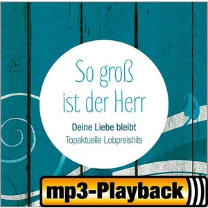 Produktbild des Artikels Deine Liebe bleibt - So groß ist der Herr (Playback ohne Backings) (MP3-Album - Download)