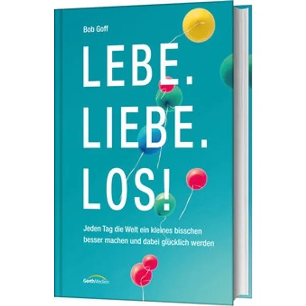 Produktbild des Artikels Lebe. Liebe. Los! (Buch - Gebunden)